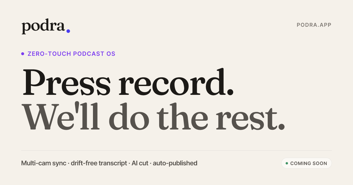 Podra · Press record. Wir machen den Rest.